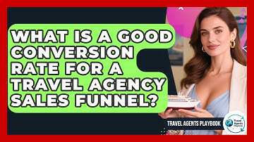 What Is A Good Conversion Rate For A Travel Agency Sales Funnel? - Travel Agents Playbook
