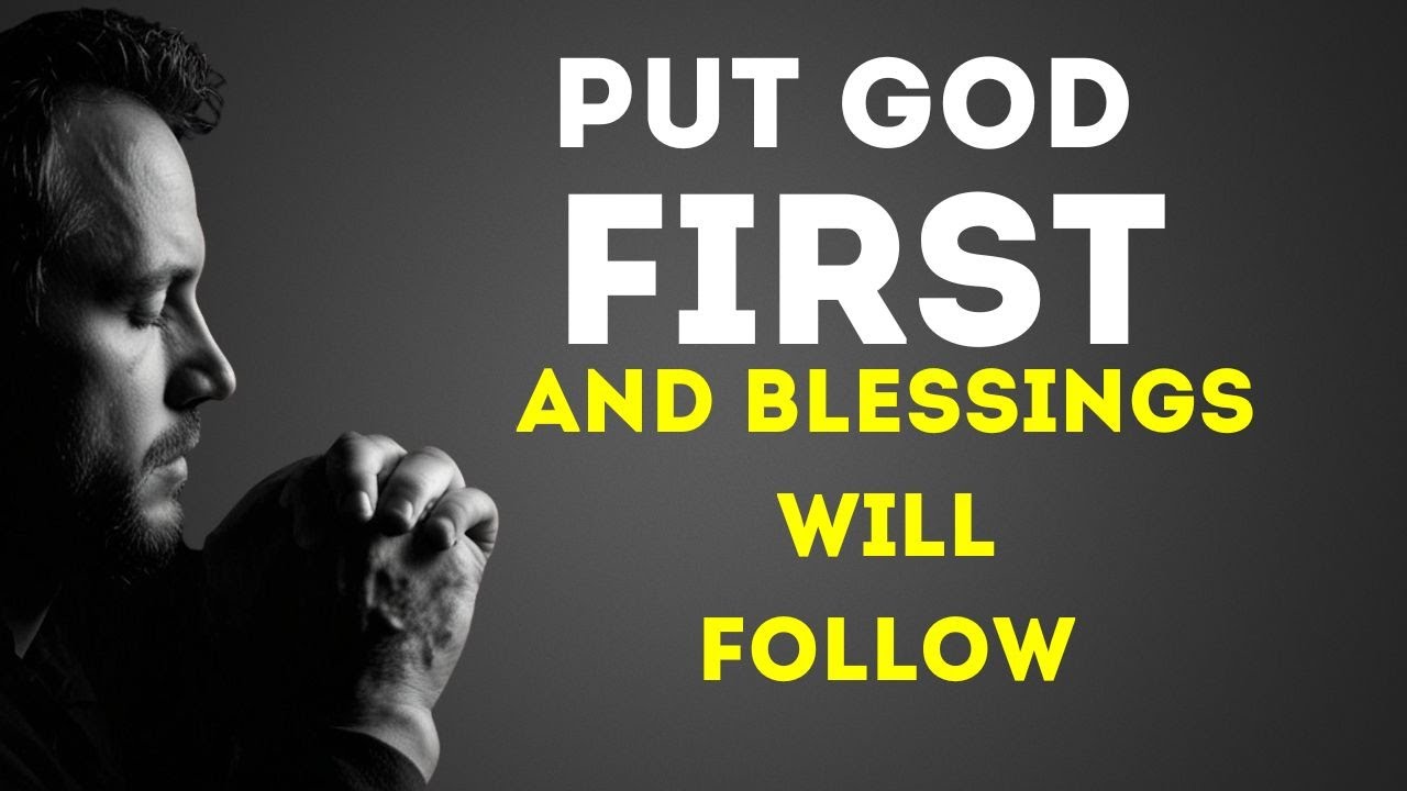 Put God First, and Blessings Will Follow (Christian Motivation) - YouTube