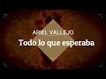 TODO LO QUE ESPERABA ( Ariel Vallejo )