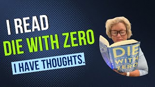 I read the book Die with Zero.  I have thoughts.