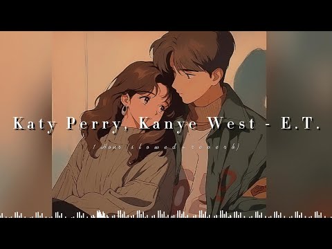 [ 1 Hour ] Katy Perry ft Kanye West - E.T.  ( slowed + reved + Lyrics )