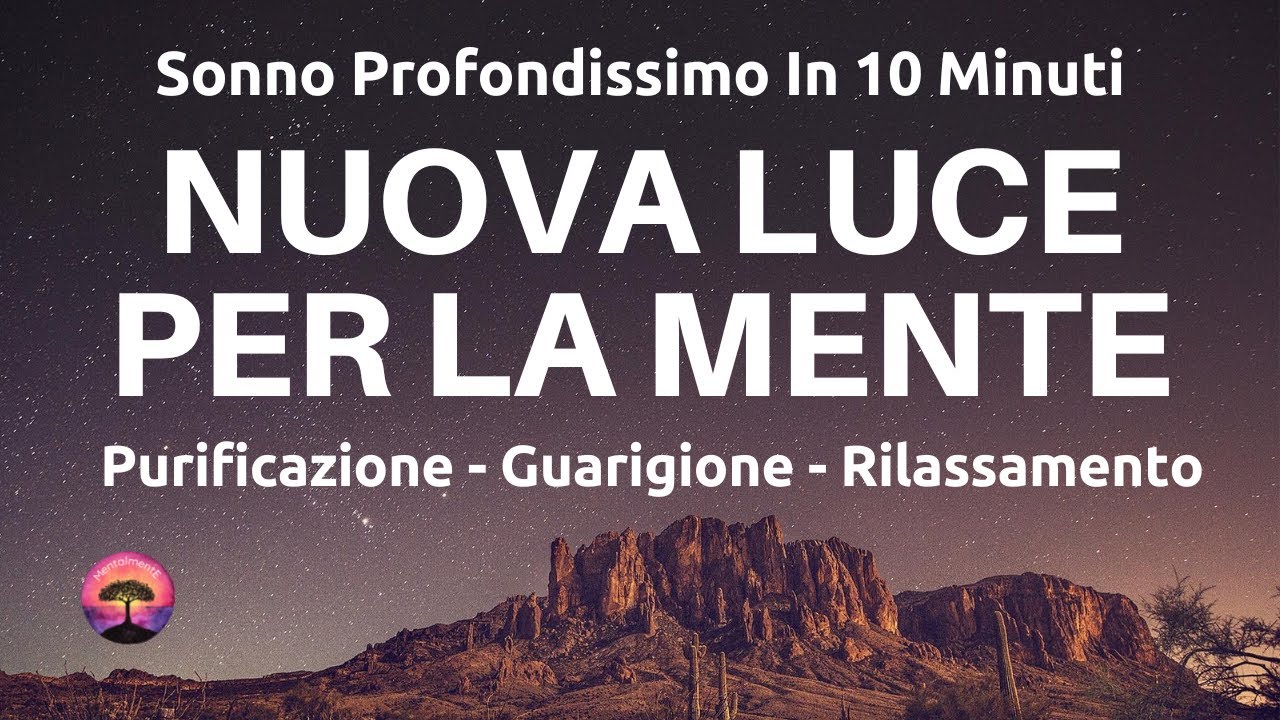 Nuova Luce Per La Mente - Meditazione Guidata - Sonno Profondo in 10 ...