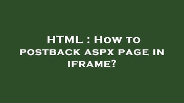 HTML : How to postback aspx page in iframe?