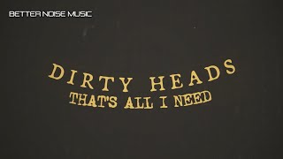 Video thumbnail of "Dirty Heads - That's All I Need  (Official Lyric Video)"