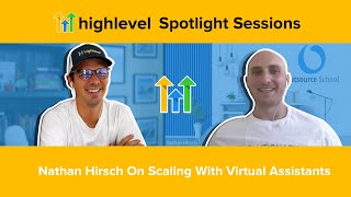 HighLevel Spotlight Sessions with Nathan Hirsch on Scaling With Virtual Assistants