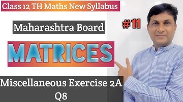 Matrices | Miscellaneous Exercise 2A Q8 | Class 12 Maths | Maharashtra Board | Samit Deshmukh |