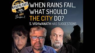 When Rains Fail, What Should The City Do? Featuring S Vishwanath: