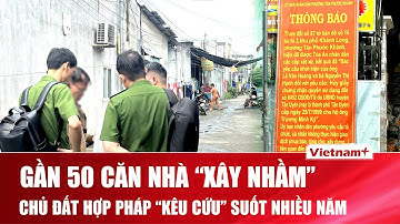 50 căn nhà “mọc nhầm” trên đất của người khác, TPHCM ra lệnh điều tra ngay lập tức | VNP