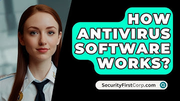 How Antivirus Software Works? - SecurityFirstCorp.com