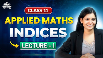 Class 11 Applied Maths | Indices Lecture 1 | Complete Basics Explained