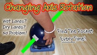 How To Change Your Axis Rotation To Get More Strikes No Matter The Lane Conditions!