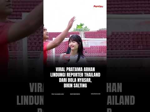 jpmaxwin188 x sbobet99 - Viral Pratama Arhan Lindungi Reporter Thailand Dari Bola Nyasar, Bikin Salting #shorts