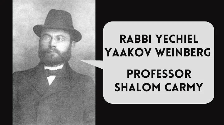 Rabbi Yechiel Yaakov Weinberg  Professor Shalom Ca...