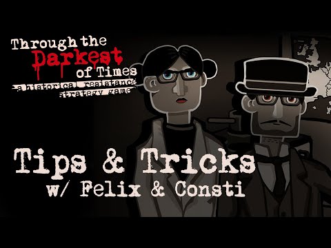 Through the Darkest of Times // Tips & Tricks w/ Felix & Consti