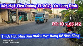 TẬP 2205:Đất Mặt Tiền Đường TL 867,Xã Long Định:10x63M2,Thích Hợp Mua Bán Nhiều Mặt Hàng Sinh Sống