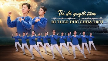 Vũ đạo hội thánh Cơ Đốc | Tôi đã quyết tâm đi theo Đức Chúa Trời