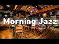Morning Jazz Coffee - Relaxing Jazz Music For Work, Study, Cafe - Smooth Jazz Coffee Shop