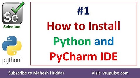 #1. How to Install Python and Pycharm in Windows - Seleimun with Python Tutorial by Mahesh Huddar