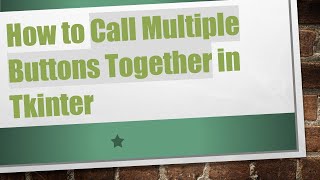 How to Call Multiple Buttons Together in Tkinter