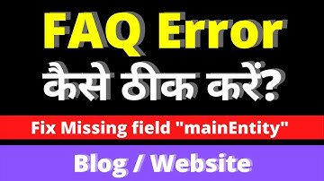 How to fix Missing field "mainEntity" google search console in hindi: unnamed item error fixing