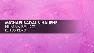Michael Badal & Haliene - Human Beings (Ken Loi Remix)