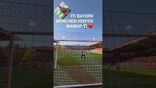 FC BAYERN MÜNCHEN KEEPER WAMUP ⚽️❤️