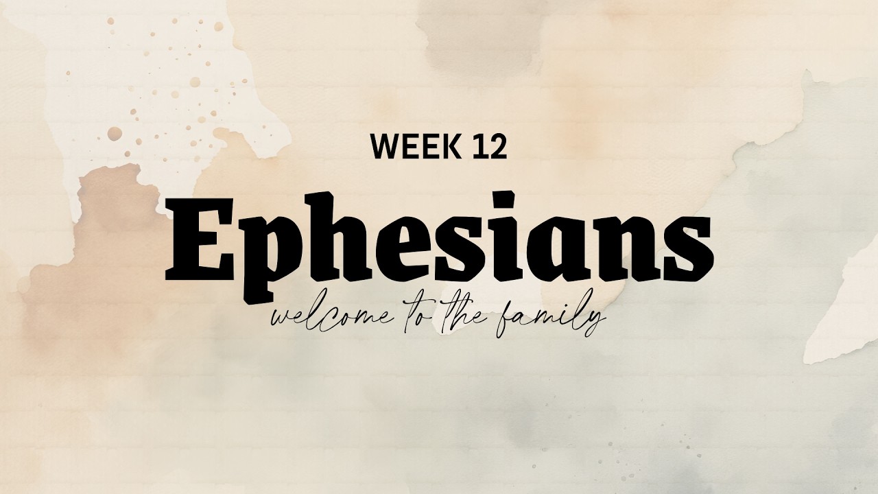 Ephesians - Week 12 // GT West Lawn