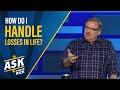 How Do I Handle Losses In Life? | Ask Pastor Rick