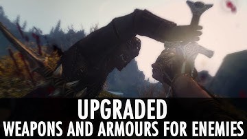Skyrim Mod: Upgraded Weapons and Armours for Enemies
