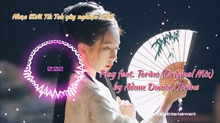 Play feat. Torine (Original Mix) by Adam Danial, Torine | Nhạc EDM Tik Tok gây nghiện Douyin 2020