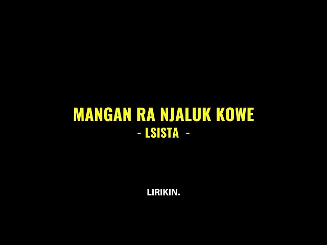 MANGAN RA NJALUK KOWE - LSista (Full lirik) | Lirik lagu | LIRIKIN. class=