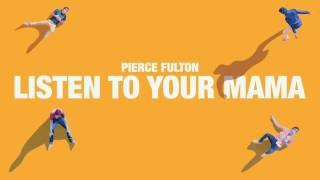 Pierce Fulton - Listen To Your Mama chords