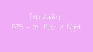 [8D ] BTS - 03 - Make it Right Resimi