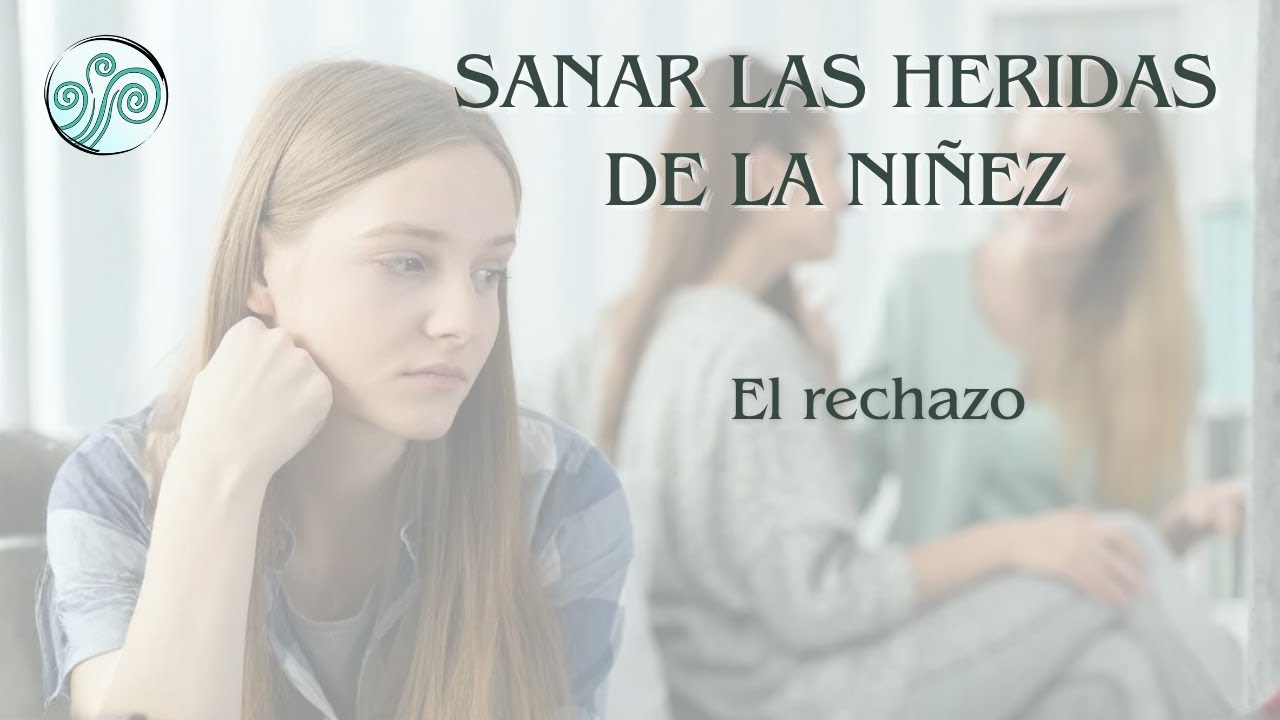 Meditación sanar las heridas de la niñez. El rechazo