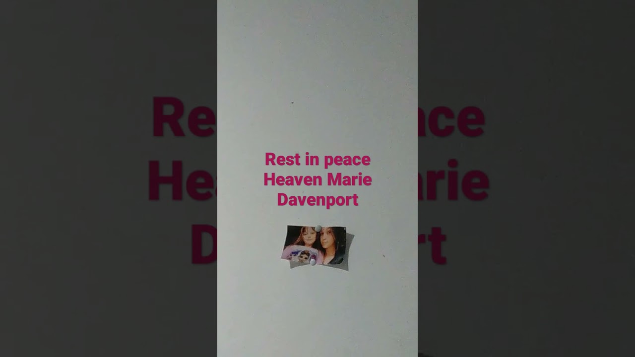 to my sister Heaven Marie Davenport