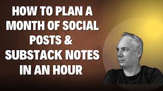 How to Plan a Month of Social Posts & Substack Notes in an Hour (My 4-Step System)