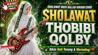 😭 THOBIBI QOLBY – Rock Ballad Version 🎸 Bikin Hati Tenang & Merinding!