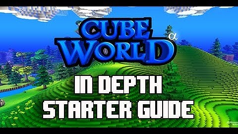Cube World Starter Guide!  A In-Depth Beginner