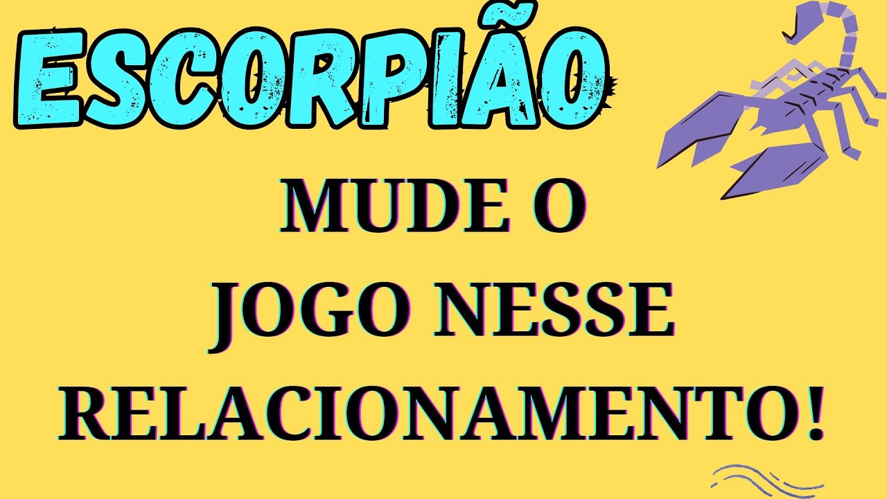 ♏ Escorpião: Ela (e) só muda quando você muda sua postura ⚠️🦂