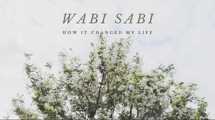 Wabi Sabi Philosophy and How It Changed My Life