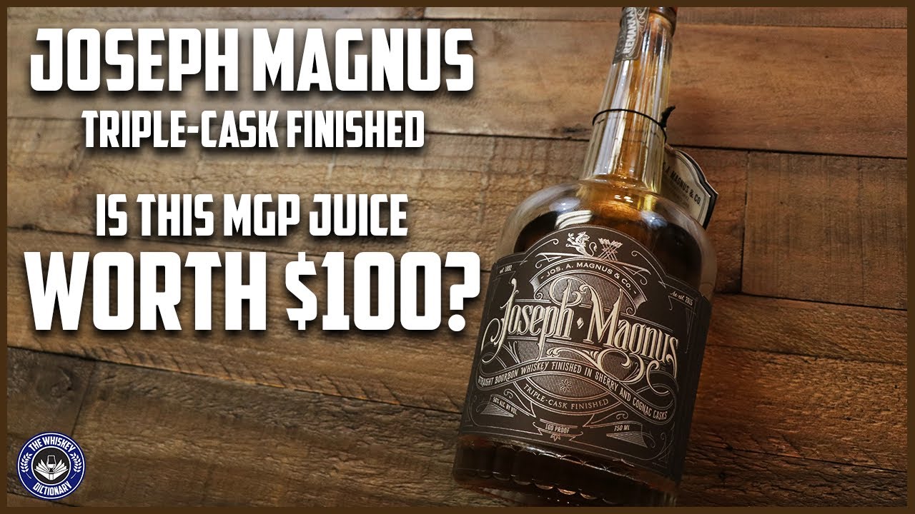 Joseph Magnus Triple Cask - Is this finished Bourbon worth $100?