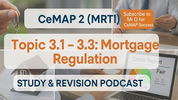 CeMAP 2 (MRT1) – Onderwerp 3.1 - 3.3: Hypotheekregelgeving | MCOB, FCA en belangrijke Britse wetg...