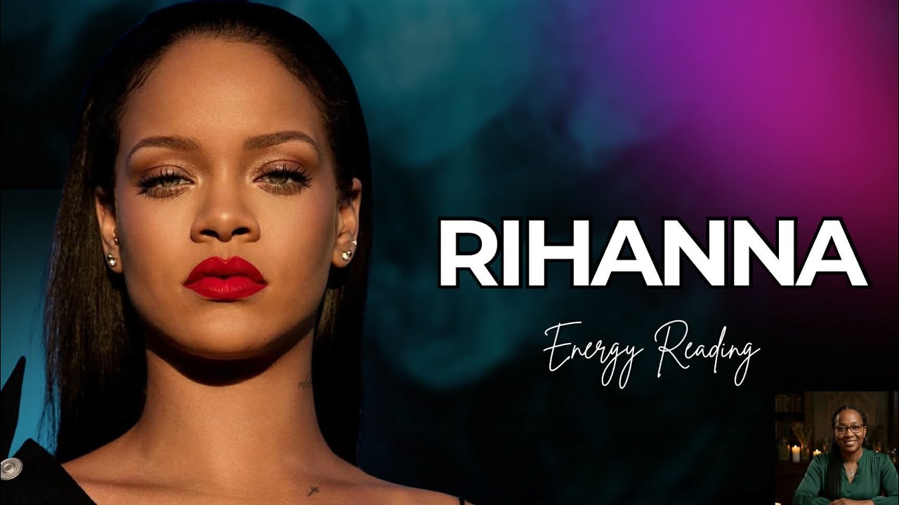 «Энергетический анализ Рианны (Часть 1) | Дружба, семья и нарастающий хаос»