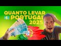 💶 Quanto dinheiro levar para Portugal em 2025? Valor ideal para imigrar sem perrengues 🇵🇹