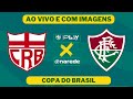 Crb x fluminense ao vivo e com imagens  transmisso ao vivo  copa do brasil 2024  sub17