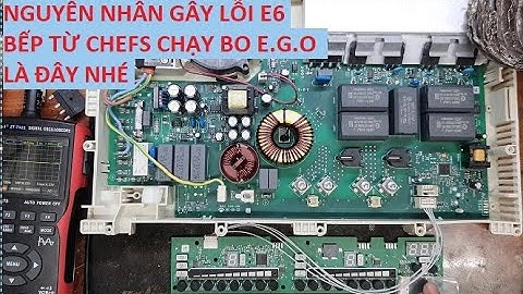Nguyên nhân bếp từ Chefs lỗi E6 cả 2 vùng là đây. Model: EH-DIH888P