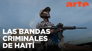 Haití: la letal coalición criminal | ARTE.tv Documentales