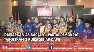Daftarkan 45 Bacaleg, Partai Demokrat Targetkan 2 Kursi Setiap Dapil
