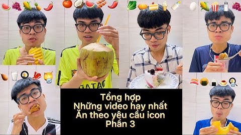 Thử thách ăn uống theo yêu cầu icon - Tổng hợp những video hay nhất #food #foodchallenge #tiktok