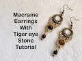 Macrame earrings with tiger eye stone tutorial